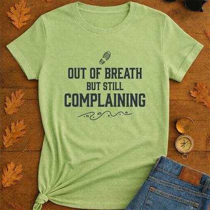Out of Breath But Still Complaining T-Shirt