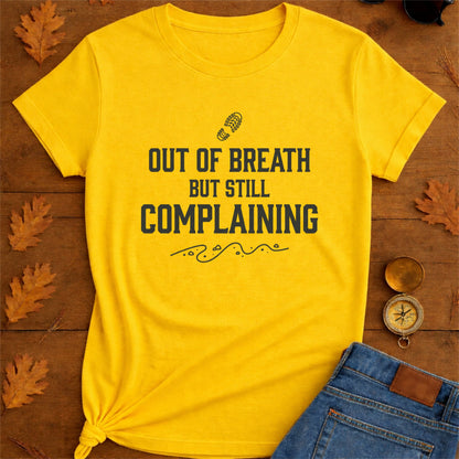 Out of Breath But Still Complaining T-Shirt