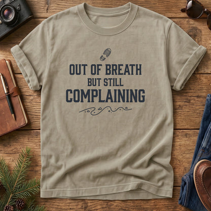 Out of Breath But Still Complaining Tee
