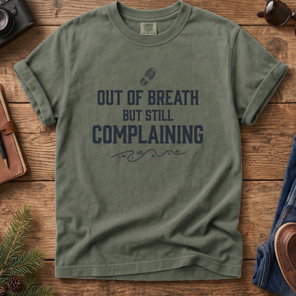 Out of Breath But Still Complaining Tee