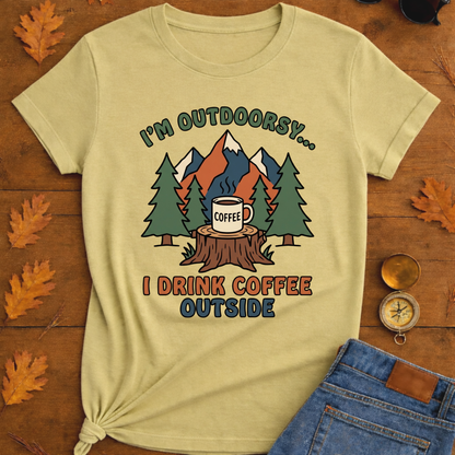 I Drink coffee outside T-Shirt — Outdoor Hiking