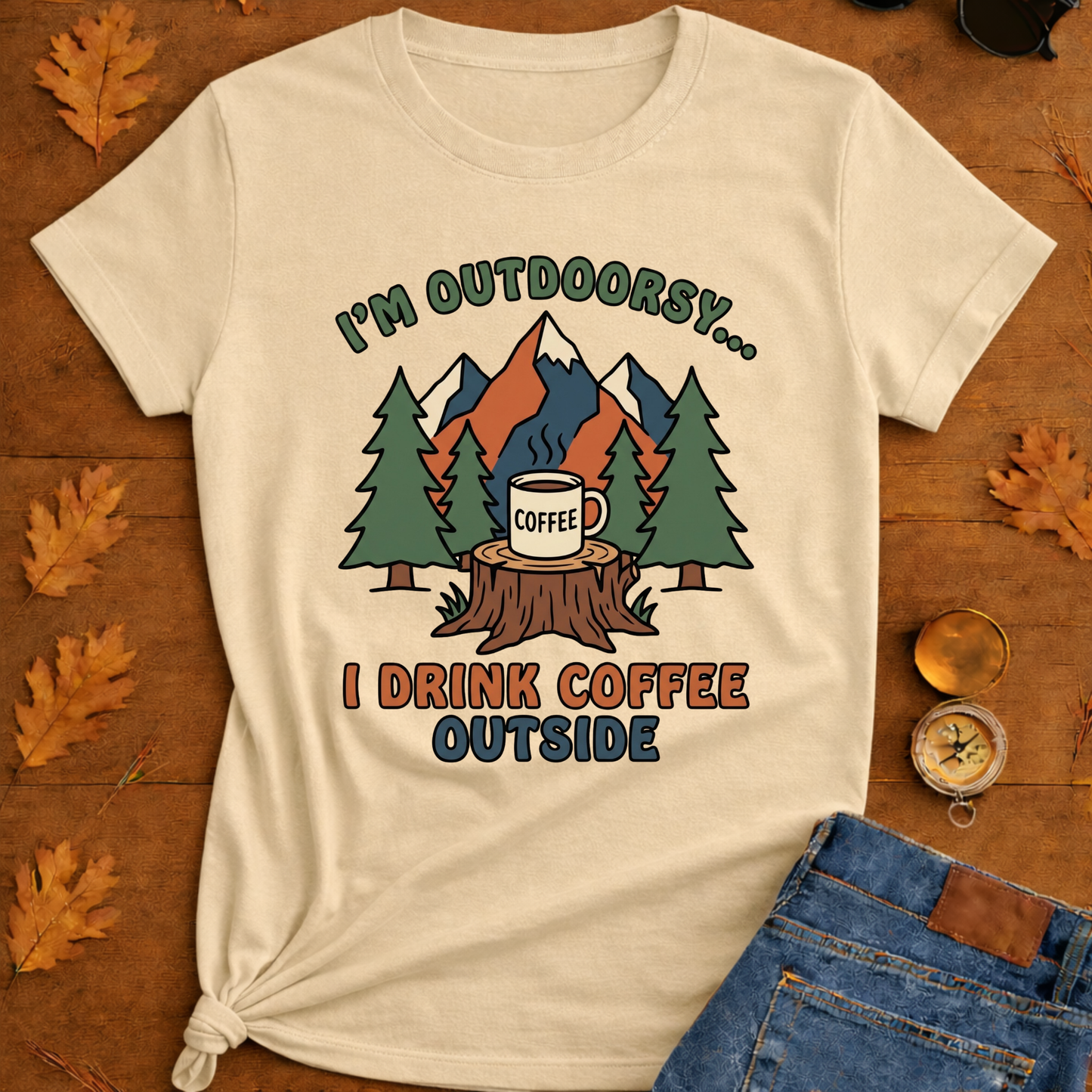 I Drink coffee outside T-Shirt — Outdoor Hiking