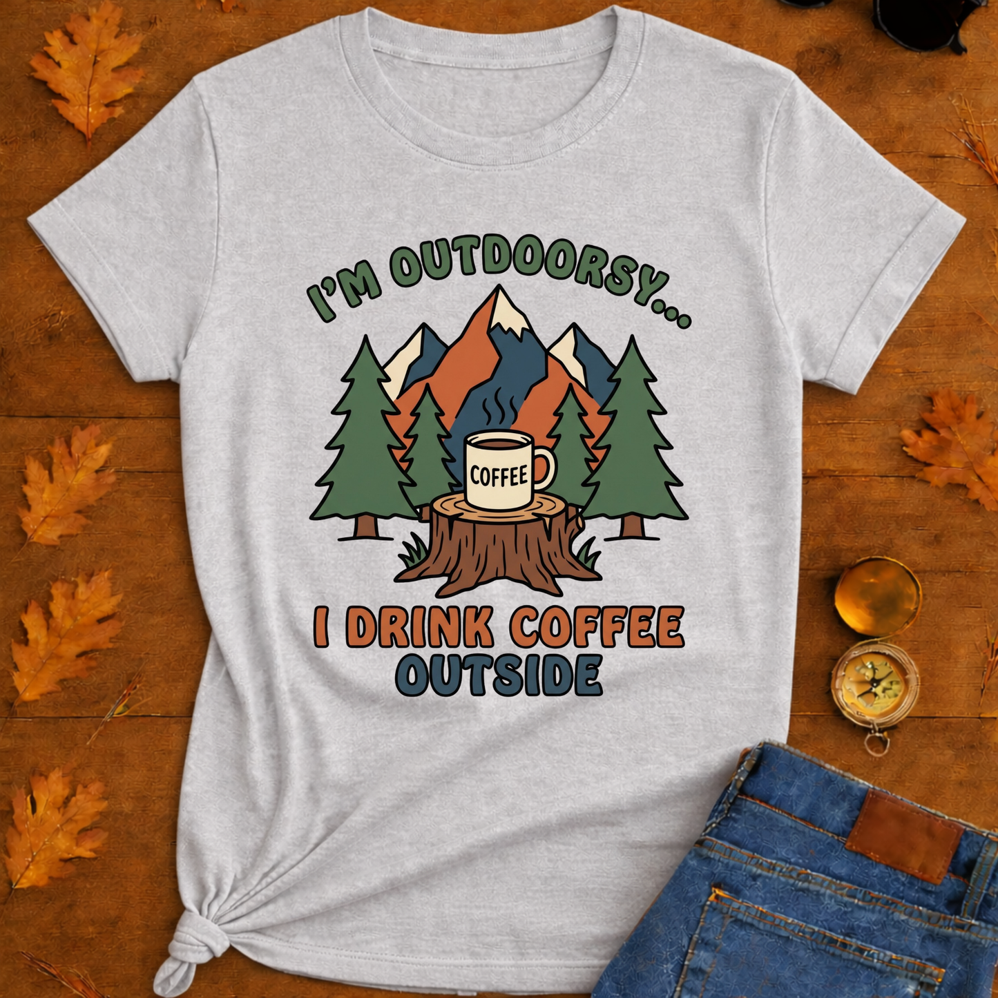 I Drink coffee outside T-Shirt — Outdoor Hiking
