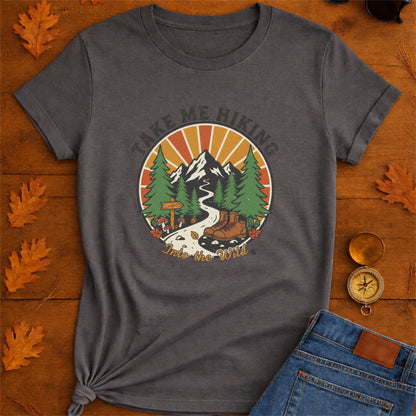 Take me hiking T-Shirt