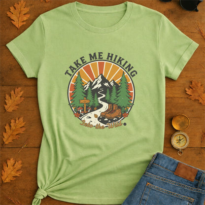 Take me hiking T-Shirt