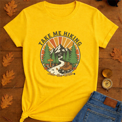 Take me hiking T-Shirt