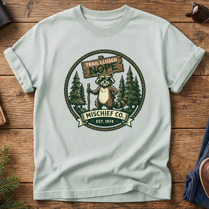 Trail Closed, Nope – Mischief Co. Raccoon Tee