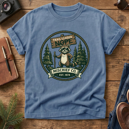 Trail Closed, Nope – Mischief Co. Raccoon Tee