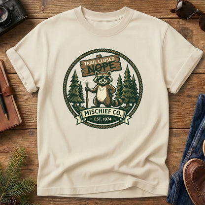 Trail Closed, Nope – Mischief Co. Raccoon Tee