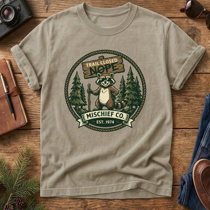 Trail Closed, Nope – Mischief Co. Raccoon Tee