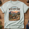 We're Almost There Tee