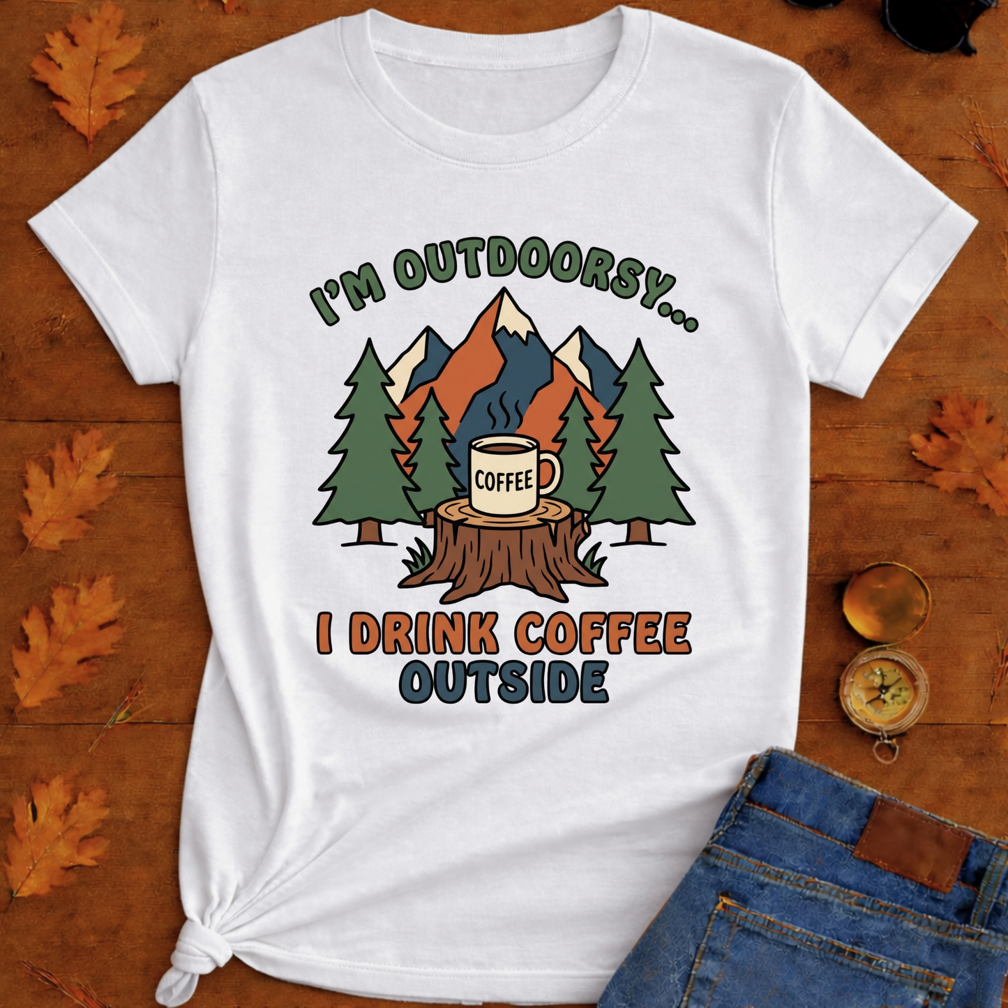 I Drink coffee outside T-Shirt — Outdoor Hiking