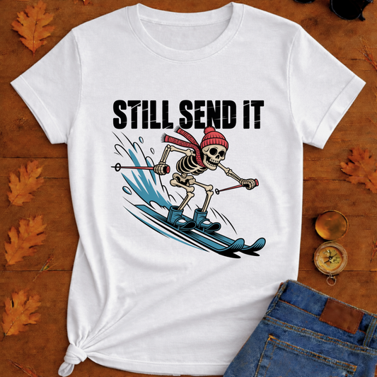 Still send it T-Shirt