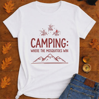 Camping Where the Mosquitoes Win T-Shirt
